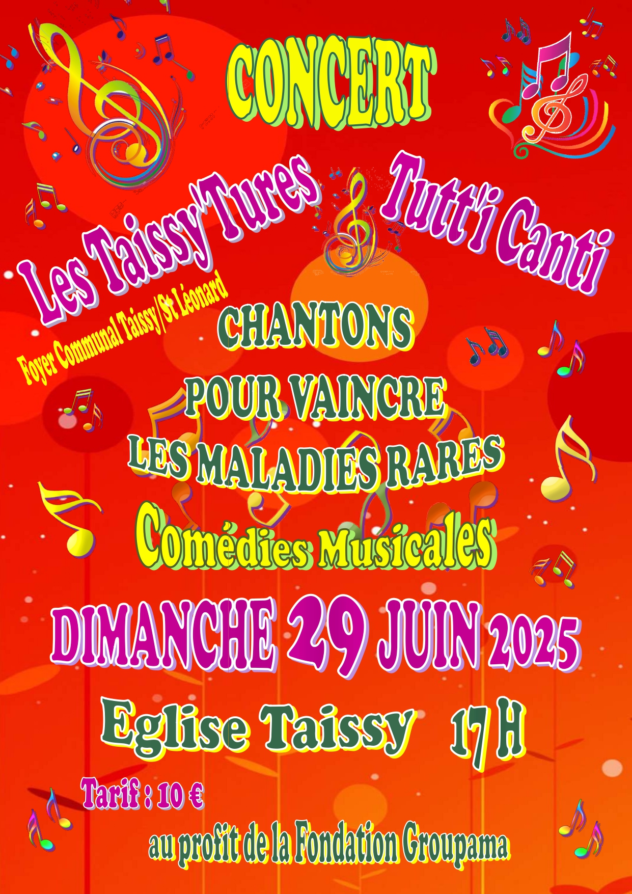 Affiche concert 2025 06 29 TER Affiche vive et colorée sur fond rouge annonçant un concert caritatif intitulé « Chantons pour vaincre les maladies rares – Comédies musicales ». L’événement est organisé par les chorales Les Taissy’Tures et Tutti’Canti, avec le soutien du Foyer Communal Taissy / Saint-Léonard. Le concert aura lieu dimanche 29 juin 2025 à 17h à l’église de Taissy. Le tarif est de 10 €, au profit de la Fondation Groupama. L’affiche est décorée de nombreuses notes de musique multicolores et de clefs de sol stylisées, évoquant la joie et la diversité musicale.